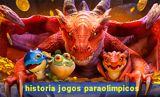 historia jogos paraolimpicos